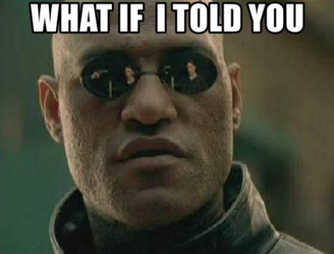 what if I told you meme